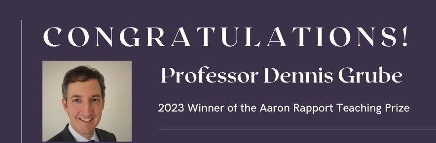 Professor Dennis C Grube is the 2023 winner of the Aaron Rapport Teaching Prize Professor Dennis C Grube is the 2023 winner of the Aaron Rapport Teaching Prize