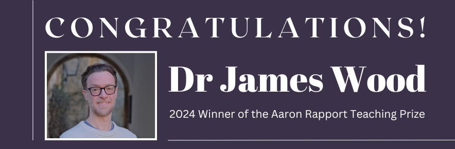 Dr James Wood 2024 Winner of the Aaron Rapport Teaching Prize