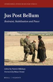 Jus Post Bellum. Restraint, Stabilisation and Peace
